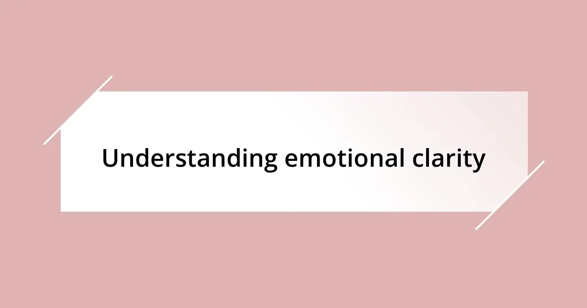 Understanding emotional clarity