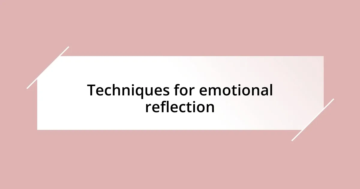 Techniques for emotional reflection