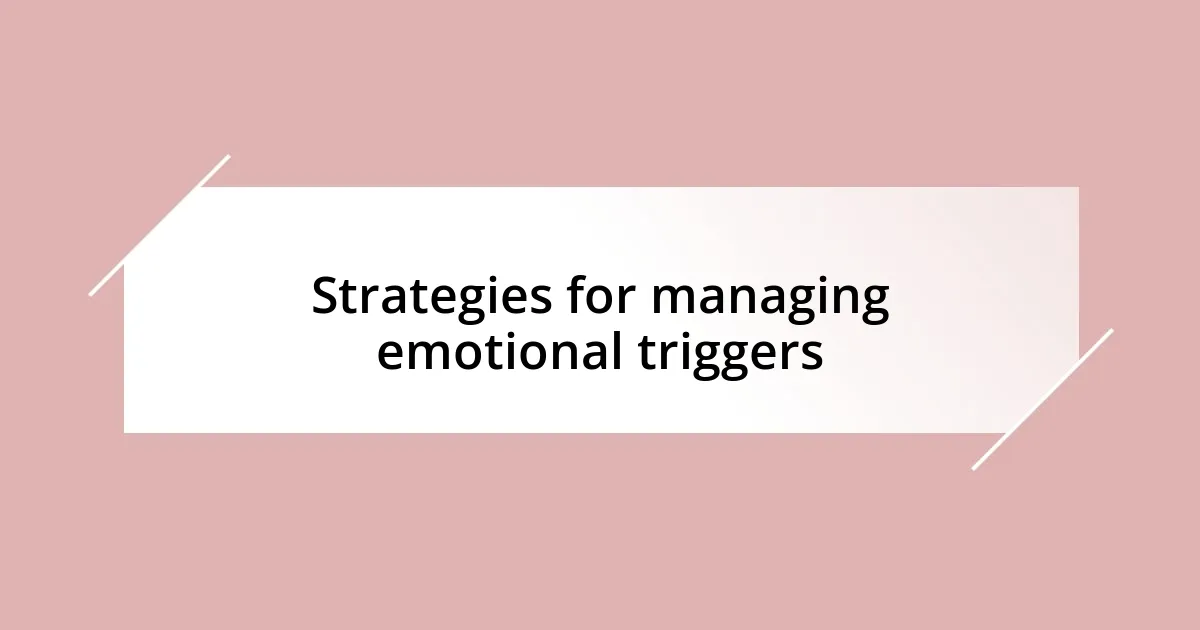 Strategies for managing emotional triggers