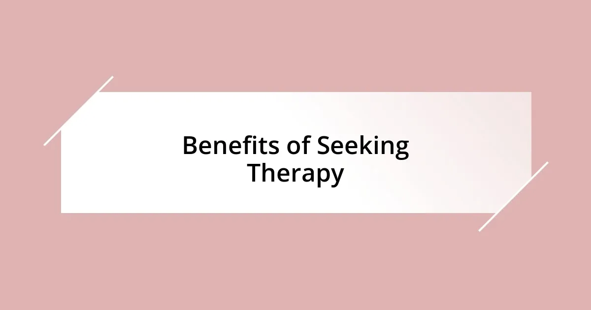 Benefits of Seeking Therapy