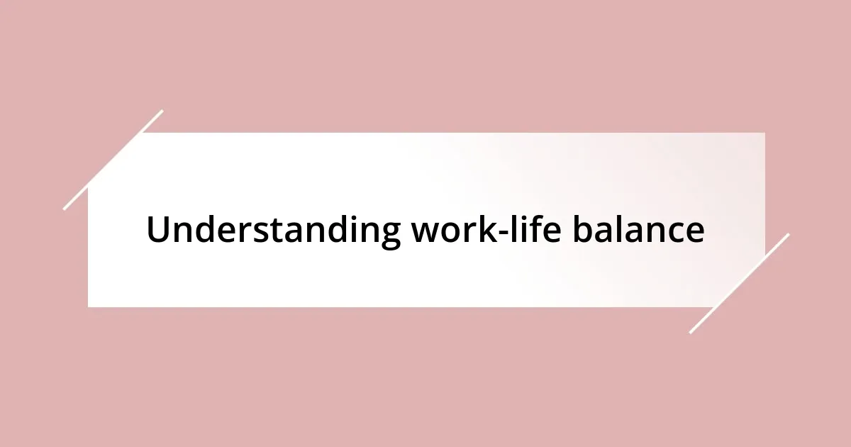 Understanding work-life balance