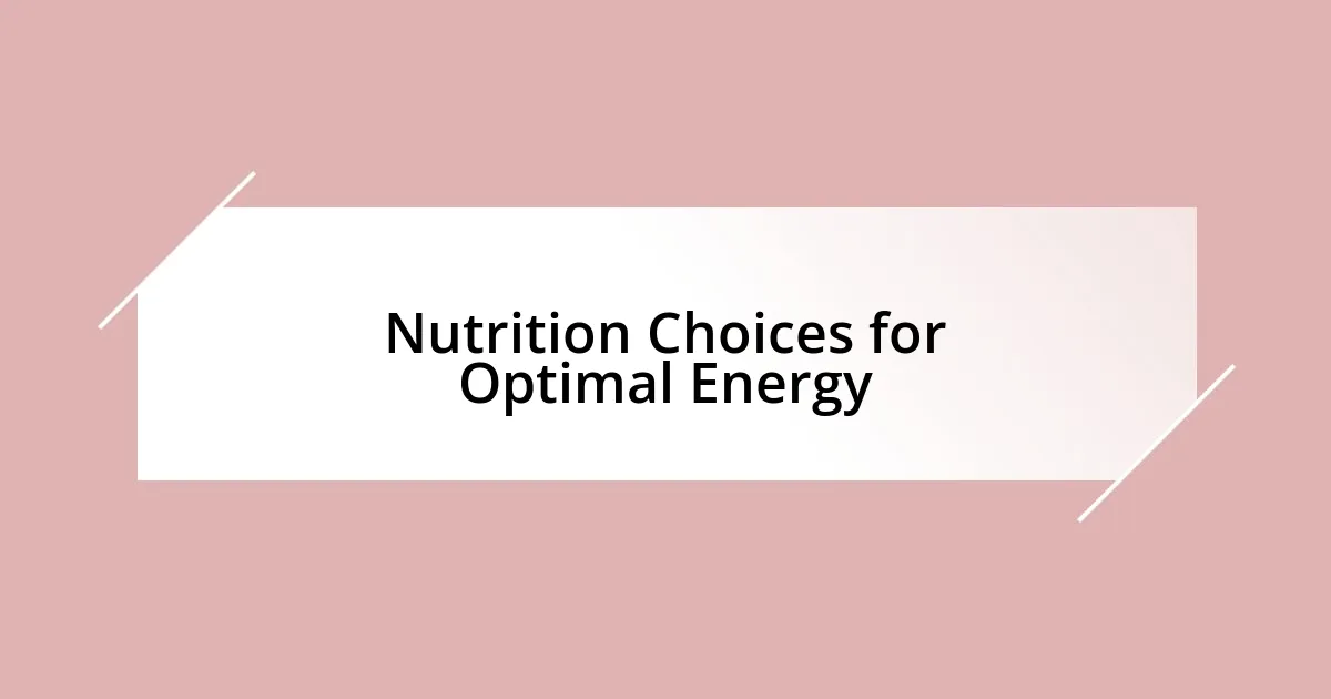 Nutrition Choices for Optimal Energy