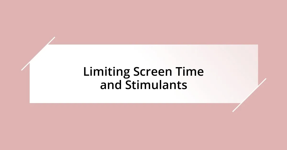 Limiting Screen Time and Stimulants