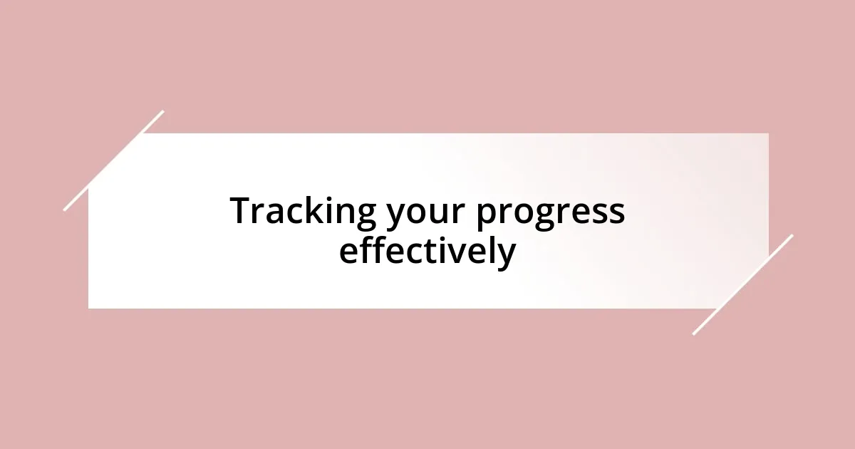 Tracking your progress effectively