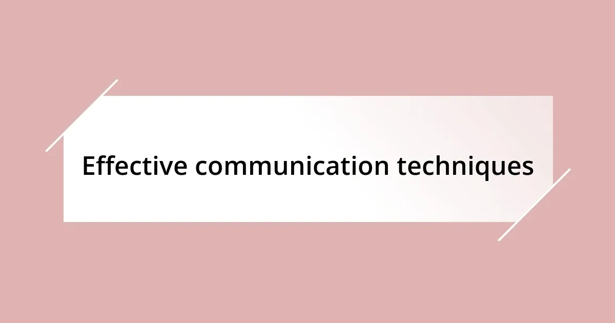 Effective communication techniques