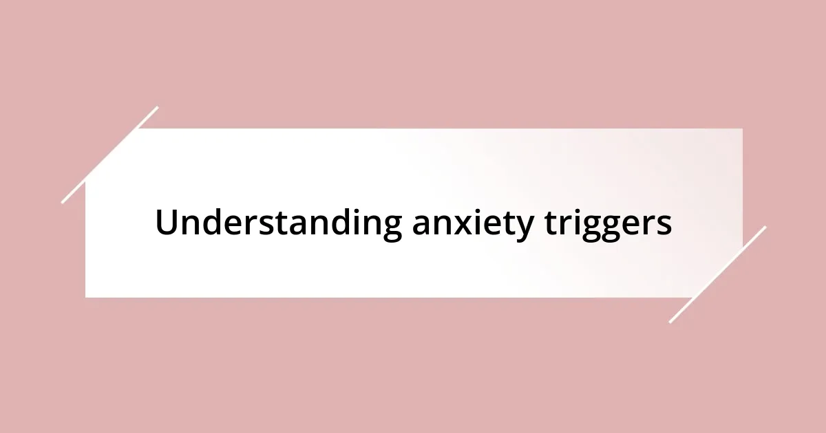 Understanding anxiety triggers