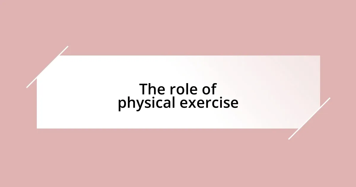 The role of physical exercise